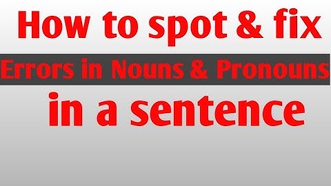How to spot and fix an error related to nouns and pronouns in a sentence?