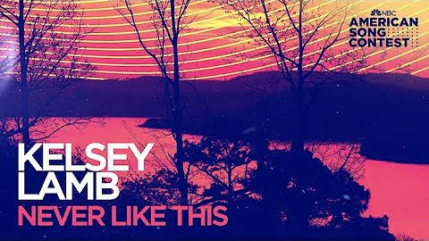 Kelsey Lamb - Never Like This (From American Song ...