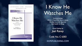 Video thumbnail of "I Know He Watches Me - arr. Joel Raney"