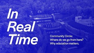 In Real Time | Community Circle: Where do we go from here? Why education matters.