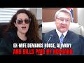 Ex-Wife Demands House, Alimony &amp; Bills Paid After 6 Months Marriage
