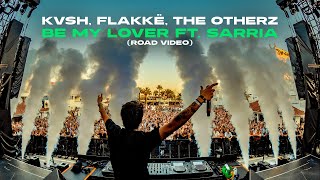 KVSH, Flakkë, The Otherz - Be My Lover ft. Sarria (Road Video)