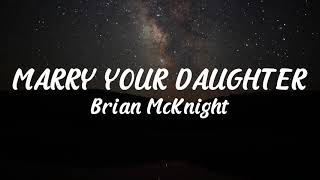Brian McKnight - Marry Your Daughter(Lyrics Video)