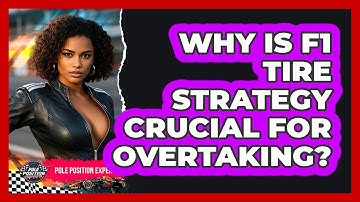 Why Is F1 Tire Strategy Crucial For Overtaking? - Pole Position Experts