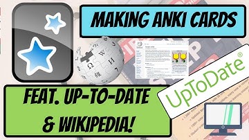 How to Make Anki Cards Using UpToDate and Wikipedia!