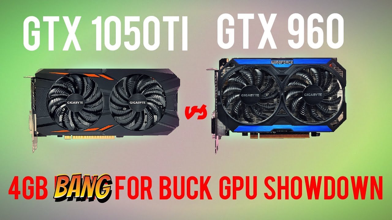 Gtx 1050ti Vs Gtx 960 4gb 4gb Gpu Showdown Gtx960 Youtube