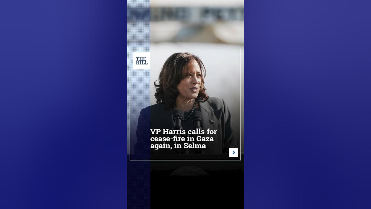 VP Harris Calls For Cease-Fire In Gaza Again, In Selma