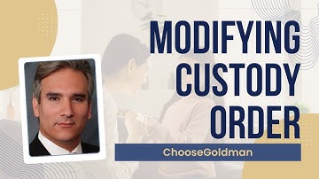 How Can I Modify a Custody Order in My Favor? - ChooseGoldman.com