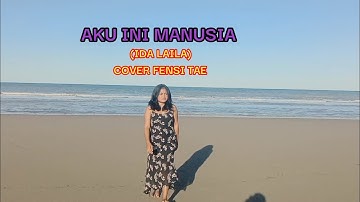 AKU INI MANUSIA#IDA LAILA_COVER FENSI TAE