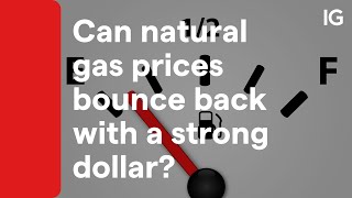 Can natural gas prices bounce back with a strong dollar?