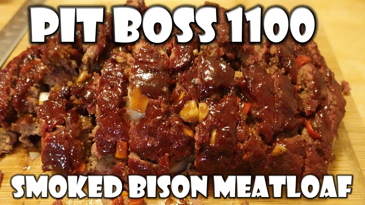 Pit Boss Smoked Bison Meatloaf Smoked Meatloaf YouTube