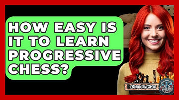 How Easy Is It To Learn Progressive Chess? - The Board Game Xpert