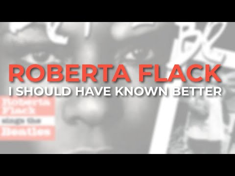 Putar I Should Have Known Better - Roberta Flack