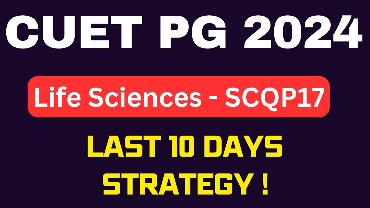 CUET PG Life Science 2024 | 10 Days Strategy Session for CUET PG 2024 ...