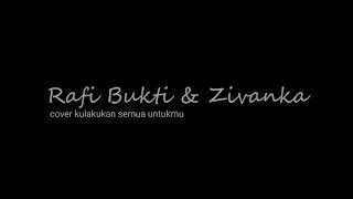 #COVER Rafi, Zivanka - kulakukan semua untukmu ( Fatur & Nadila ) - Music Video