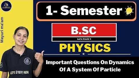 Important Questions On Dynamics Of A System Of Particle | B.Sc. Physics 1st Semester | Mayuri Ma
