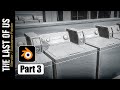 BLENDER: TLOU LAUNDROMAT (PART 3)