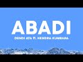 Dendi Nata - Abadi (Lirik Lagu)| Feat. Hendra Kumbara ~ Dan biarpun kita hilang tak lagi bersama