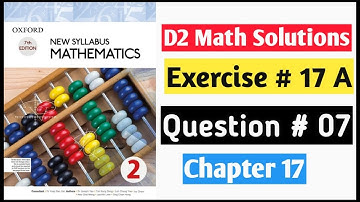Exercise 17a Question no 7 D2 Oxford New Syllabus Mathematics Book 2 || Chapter 17 ||