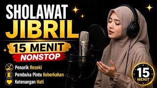 SHOLAWAT JIBRIL 15 MENIT NONSTOP | Penarik Rezeki, Pembuka Pintu Keberkahan & Ketenangan Hati ✨