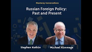 Monterey Conversations: Russian Foreign Policy, Past and Present | Kotkin | Kimmage