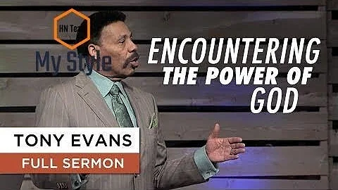 Encountering the Power of God - Tony Evans Sermon