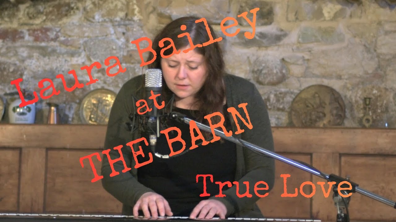 Laura Bailey: True Love (Live at The Barn)