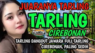 SUARA MERDU | BASS EMPUK BANGET | TARLING DANGDUT JAWARA FULL TARLING CIREBONAN, PALING SEDIH