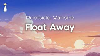 Poolside - Float Away // Lyrics [House/Dance]