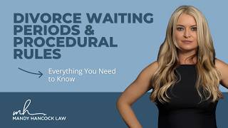 Divorce Waiting Periods & Procedural Rules: Everything You Need to Know