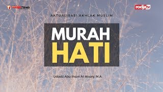 Murah Hati (Aktualisasi Akhlak Muslim) l Ustadz Abu Ihsan al Atsary, M.A.