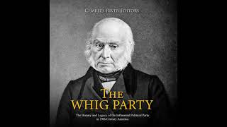 Whig Party: The History and Legacy of the Influential Political Party in 19th Century America