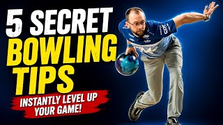 5 Secret Bowling Tips Pros Never Tell You