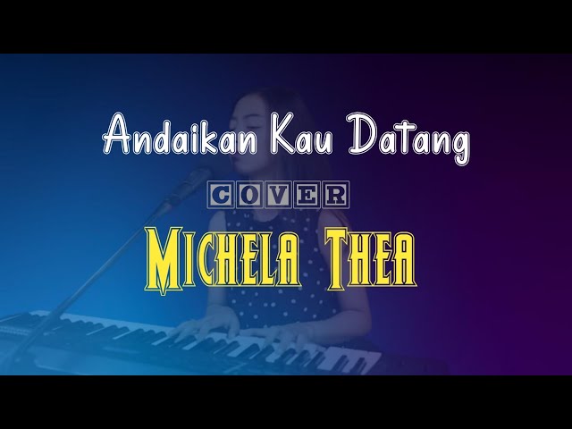 Andaikan Kau Datang - koes ploes | cover michela thea class=