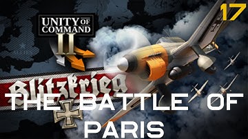 Unity of Command II: Blitzkrieg - The Battle of Paris - Part 17