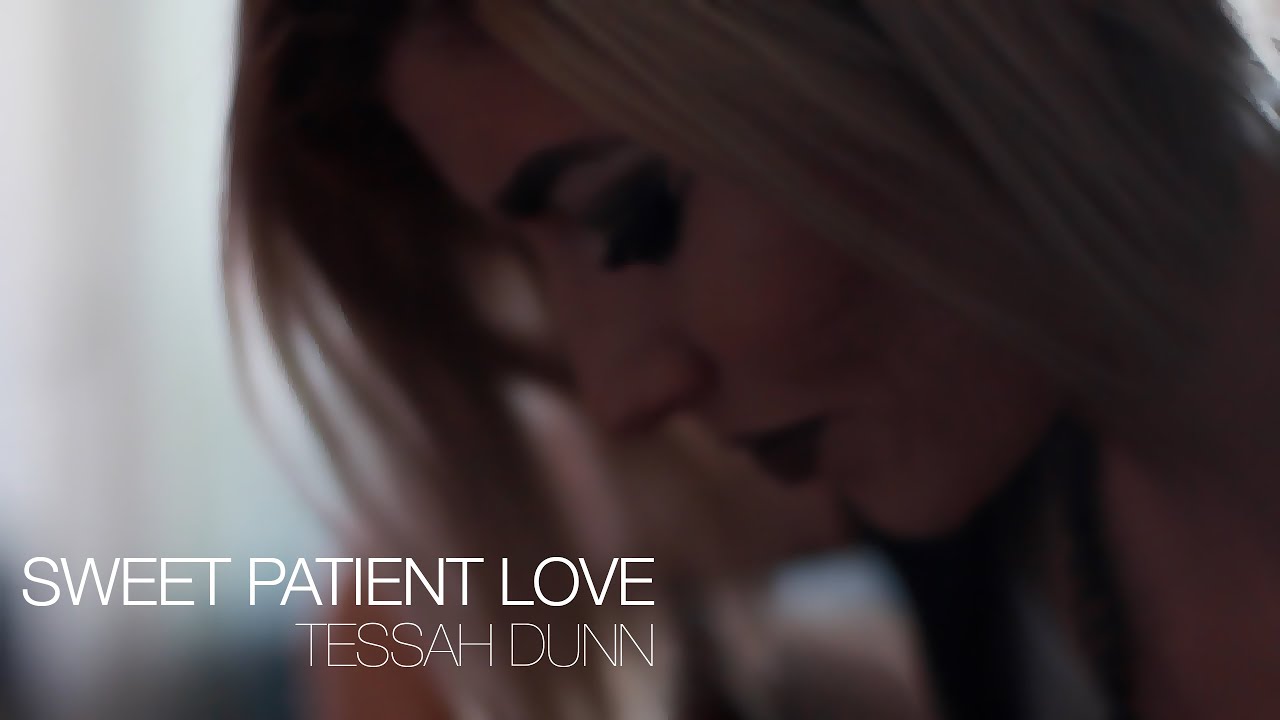 Tessah Dunn - Sweet Patient Love (Original)