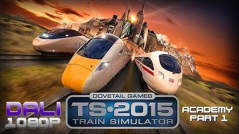 Train Simulator 2015 Academy Part 1 PC Gameplay FullHD 1080p