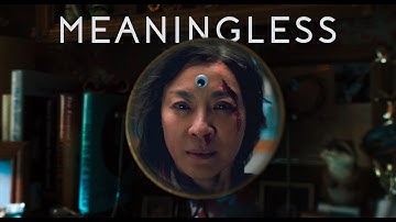 Everything, Everywhere is Meaningless