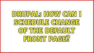 Drupal: How can I schedule change of the default front page?