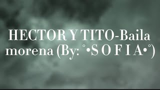 HECTOR Y TITO-Baila morena (By: °•S O F I A•°)