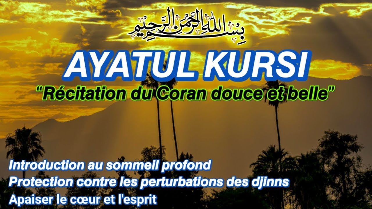 Ayat al-Kursi récité lentement pour paix de l’âme et protection contre le mal invisible