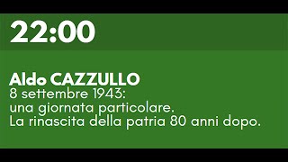 Aldo CAZZULLO - 8 settembre 1943: una giornata particolare. La rinascita della patria 80 anni dopo.