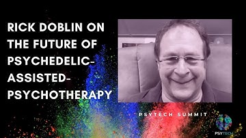 Rick Doblin On The Future of Psychedelic-Assisted-Psychotherapy