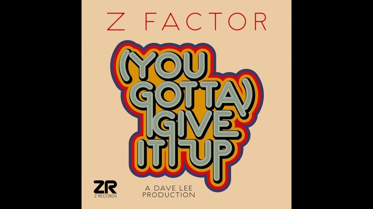 Z Factor - (You Gotta) Give It Up (Extended Mix) - YouTube