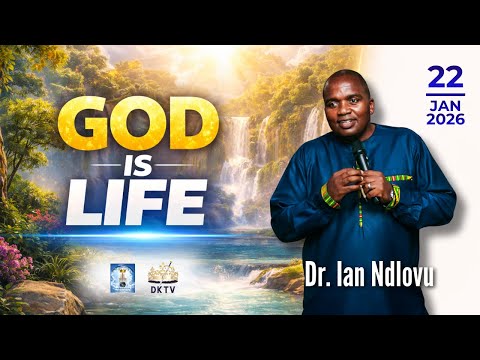 God Is Life Dr Ian Ndlovu 22 January 2026 