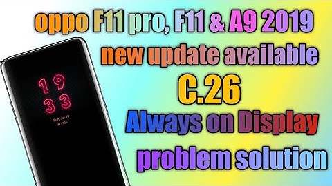 New update c.26 available for oppo F11 pro, oppo F11, oppo A9 2019 with always on display