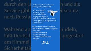 In Niderlande werden die Drohnen von Himmel geholt, in Deutschland gibt es Begleitschutz!