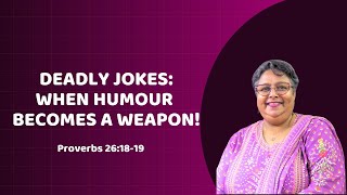 Deadly Jokes: When Humour Becomes a Weapon | Proverbs 26:18–19 Sis. Sangeetha Flora