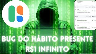HÁBITO PRESENTE ( BUG R$ 1 INFINITO )