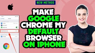 how to make google chrome my default browser on iphone or ipad 2024